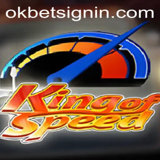 Exploring the Thrills of KingofSpeed and OKBET SIGNIN
